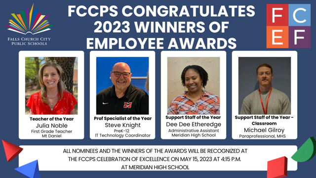 FCCPS Congratulates 2023 Winners of Employee Awards. Teacher of the Year Julie Noble, Specialist of the Year Steve Knight, Support Staff of the Year Dee Dee Etheredge and Support Staff of the Year Classroom Michael Gilroy