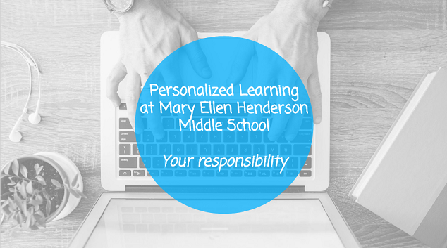 Personalized Learning at Mary Ellen Henderson Middle School your responsibility image 