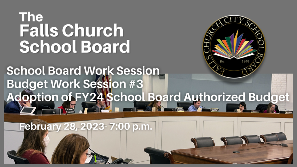 The Falls Church School Board Work Session, Budget Work Session 3#, adoption of FY24 School Board Authorized Budget
