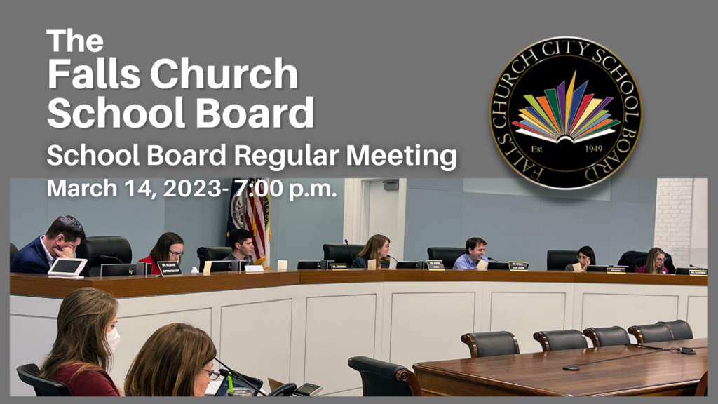 Falls Church School Board Regular Meeting March 14, 2023 at 7:00 p.m.