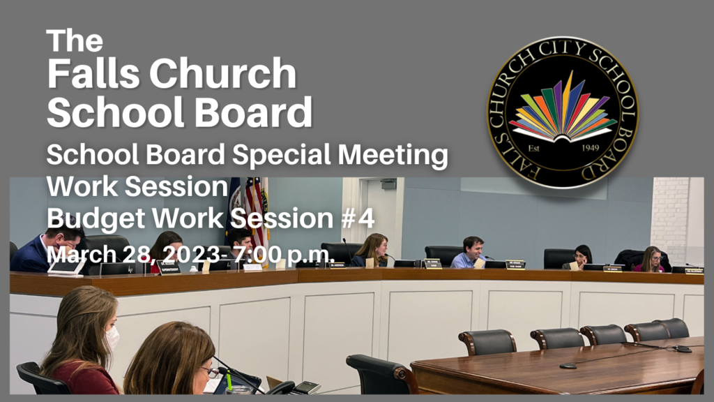 The Falls Church School Board is meeting at 7 pm tonight for a Special Meeting, Work Session, and Budget Work Session #4.