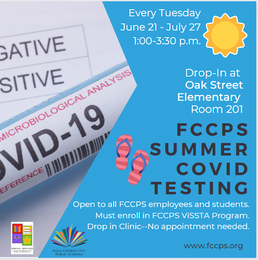 FCCPS Summer Covid testing is available every Tuesday from June 21 through July 27 from 1 to 3:30 pm in Room 201 at Oak Street Elementary. This is open to all FCCPS employees and sstudents, but you must enroll in the ViSSTA Program.  This is a drop in clinic. No appointment is needed.